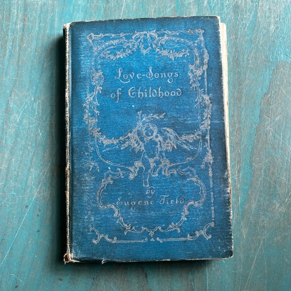 Vintage book Love Songs of Childhood by Eugene field circa 1900